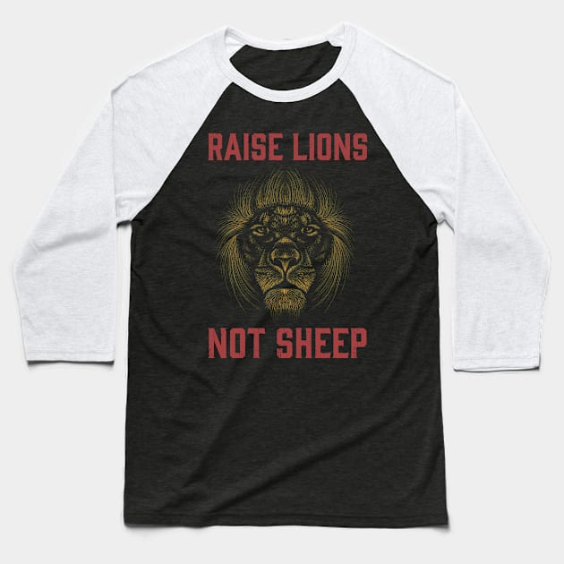 Raise Lions Not Sheep Baseball T-Shirt by lvxp